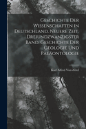 Geschichte der Wissenschaften in Deutschland. Neuere Zeit. Dreiundzwanzigster Band. Geschichte der Geologie und Palontologie