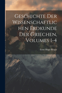 Geschichte Der Wissenschaftlichen Erdkunde Der Griechen, Volumes 1-4