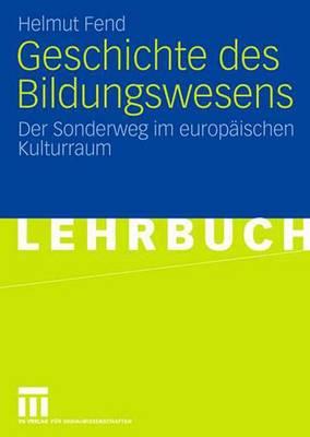 Geschichte Des Bildungswesens: Der Sonderweg Im Europaischen Kulturraum - Fend, Helmut