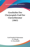 Geschichte Des Clavierspiels Und Der Clavierliteratur (1863)