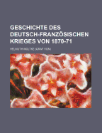 Geschichte Des Deutsch-Franzosischen Krieges Von 1870-71