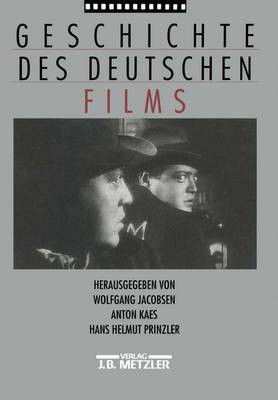 Geschichte des deutschen Films - Jacobsen, Wolfgang (Editor), and Kaes, Anton (Editor), and Prinzler, Hans Helmut (Editor)