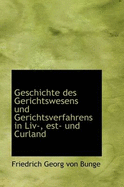 Geschichte Des Gerichtswesens Und Gerichtsverfahrens in LIV-, Est- Und Curland