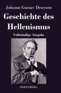 Geschichte des Hellenismus: Vollstndige Ausgabe