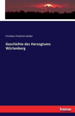 Geschichte Des Herzogtums Wurtenberg - Sattler, Christian Friedrich