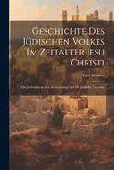 Geschichte Des Judischen Volkes Im Zeitalter Jesu Christi: Das Judentum in Der Zerstreuung Und Die Judische Literatur