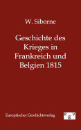 Geschichte Des Krieges in Frankreich Und Belgien 1815