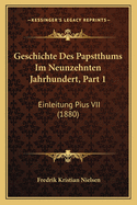 Geschichte Des Papstthums Im Neunzehnten Jahrhundert, Part 1: Einleitung Pius VII (1880)