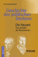 Geschichte Des Politischen Denkens: Band 3.2: Die Neuzeit. Das Zeitalter Der Revolutionen