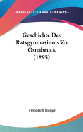 Geschichte Des Ratsgymnasiums Zu Osnabruck (1895)