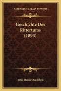 Geschichte Des Rittertums (1893)