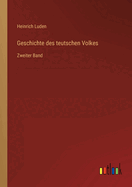 Geschichte des teutschen Volkes: Zweiter Band