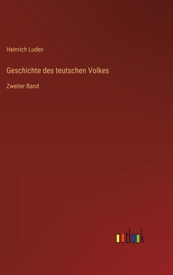 Geschichte des teutschen Volkes: Zweiter Band - Luden, Heinrich