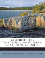 Geschichte Des Westphalischen Friedens: In 2 Theilen, Volume 2...