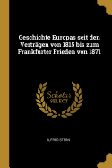 Geschichte Europas seit den Vertrgen von 1815 bis zum Frankfurter Frieden von 1871