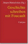 Geschichte schreiben mit Foucault - Martschukat, Jrgen