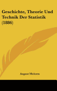 Geschichte, Theorie Und Technik Der Statistik (1886) - Meitzen, August