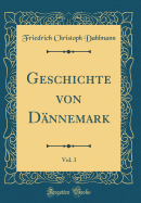 Geschichte Von Dnnemark, Vol. 3 (Classic Reprint)