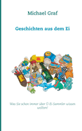 Geschichten aus dem Ei: Was Sie schon immer ?ber ?-Ei-Sammler wissen wollten!