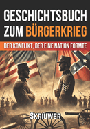 Geschichtsbuch zum B?rgerkrieg: Der Konflikt, der eine Nation formte