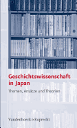 Geschichtswissenschaft in Japan: Themen, Ans?tze und Theorien