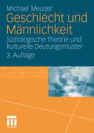 Geschlecht Und Mannlichkeit: Soziologische Theorie Und Kulturelle Deutungsmuster