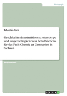 Geschlechterkonstruktionen, -Stereotype Und -Ungerechtigkeiten in Schulbuchern Fur Das Fach Chemie an Gymnasien in Sachsen