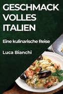 Geschmackvolles Italien: Eine kulinarische Reise