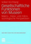 Gesellschaftliche Funktionen Von Museen: Makro-, Meso- Und Mikrosoziologische Perspektiven