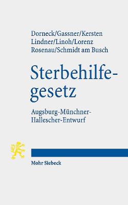 Gesetz Zur Gewahrleistung Selbstbestimmten Sterbens Und Zur Suizidpravention: Augsburg-Munchner-Hallescher-Entwurf (Amhe-Sterbehilfeg) - Dorneck, Carina, and Gassner, Ulrich M, and Kersten, Jens