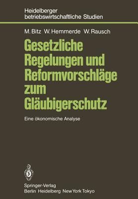 Gesetzliche Regelungen Und Reformvorschlge Zum Glubigerschutz: Eine konomische Analyse - Bitz, Michael, Ed.D., and Hemmerde, Wilhelm, and Rausch, Werner