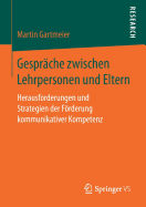 Gesprche Zwischen Lehrpersonen Und Eltern: Herausforderungen Und Strategien Der Frderung Kommunikativer Kompetenz