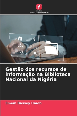 Gest?o dos recursos de informa??o na Biblioteca Nacional da Nig?ria - Umoh, Emem Bassey