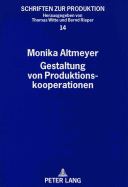 Gestaltung Von Produktionskooperationen: Ein Verfahren Zur Generierung, Bewertung Und Auswahl Von Strategien Fuer Horizontale Zwischenbetriebliche Produktionskooperationen