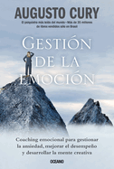 Gestin de la Emocin.: Coaching Emocional Para Gestionar La Ansiedad, Mejorar El Desempeo Y Desarrollar La Mente Creativa