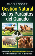Gesti?n natural de los parsitos del ganado: Aprovechar las soluciones de la naturaleza para el control interno y la salud de los rebaos