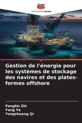 Gestion de l'?nergie pour les syst?mes de stockage des navires et des plates-formes offshore - Zhi, Pengfei, and Ye, Yang, and Qi, Yongshuang