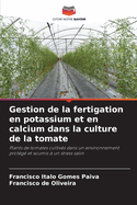 Gestion de la fertigation en potassium et en calcium dans la culture de la tomate