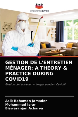 Gestion de l'Entretien M?nager: A Theory & Practice During Covid19 - Jamader, Asik Rahaman, and Israr, Mohammad, and Acharya, Biswaranjan