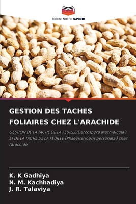 Gestion Des Taches Foliaires Chez l'Arachide - Gadhiya, K K, and Kachhadiya, N M, and Talaviya, J R