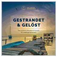 Gestrandet & gelst: Das maritime Reiseberichtsbuch f?r Lieblingsmenschen!