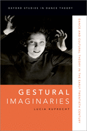 Gestural Imaginaries: Dance and Cultural Theory in the Early Twentieth Century