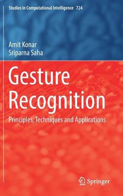 Gesture Recognition: Principles, Techniques and Applications - Konar, Amit, and Saha, Sriparna