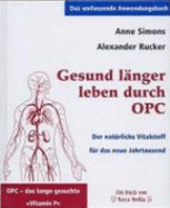Gesund LNger Leben Durch Opc: Der NatRliche Vitalstoff FR Das Neue Jahrtausend (Hardback)