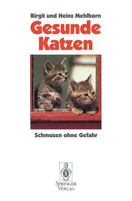 Gesunde Katzen: Schmusen Ohne Gefahr - Mehlhorn, Birgit, and Mehlhorn, Heinz