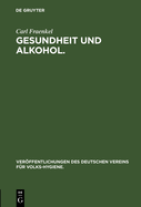 Gesundheit Und Alkohol.: Vortrag Gehalten Im Brgersaal Des Rathauses Zu Berlin VOR Der Ortsgruppe Des Vereins Fr Volkshygiene