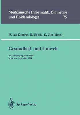 Gesundheit und Umwelt: 36. Jahrestagung der GMDS Munchen, 15. - 18. September 1991 - Eimeren, Wilhelm van (Editor), and ?berla, Karl (Editor), and Ulm, Kurt (Editor)