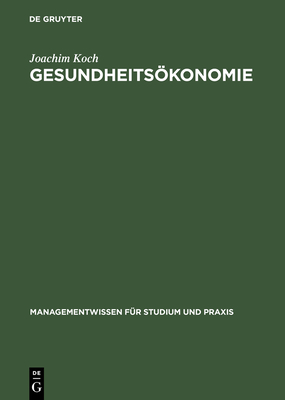 Gesundheitskonomie: Betriebswirtschaftliche Kosten- Und Leistungsrechnung - Koch, Joachim