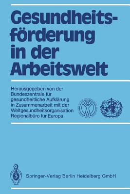 Gesundheitsfrderung in Der Arbeitswelt: Aufkl?rung in Zusammenarbeit Mit Der Weltgesundheitsorganisation, Regionalb?ro F?r Europa - Kaplun, Annette (Editorial coordination by), and Wenzel, Eberhard (Editorial coordination by)