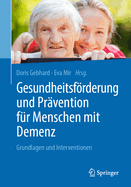 Gesundheitsfrderung Und Pr?vention F?r Menschen Mit Demenz: Grundlagen Und Interventionen